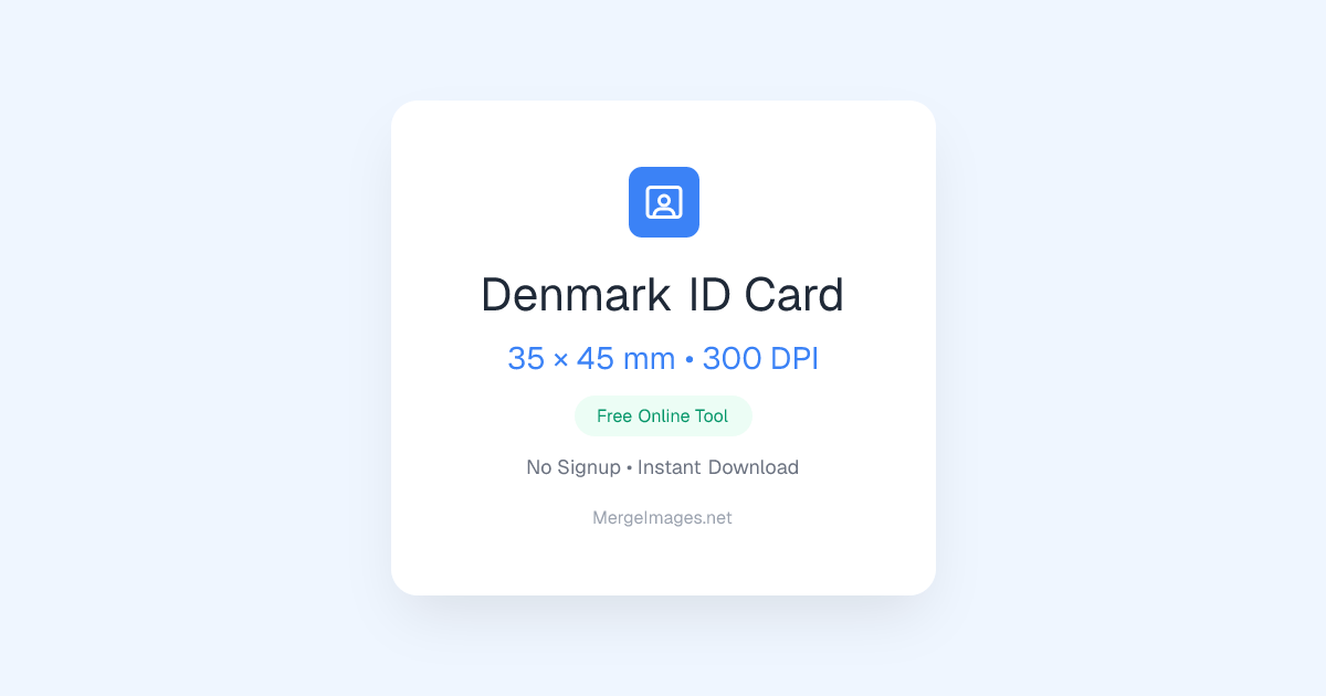 Denmark ID Card Photo — 35x45mm | Free Online Tool | MergeImages.net