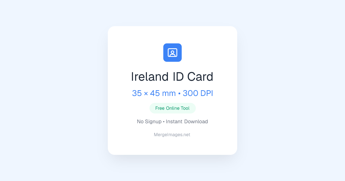 Ireland ID Card Photo — 35x45mm | Free Online Tool | MergeImages.net