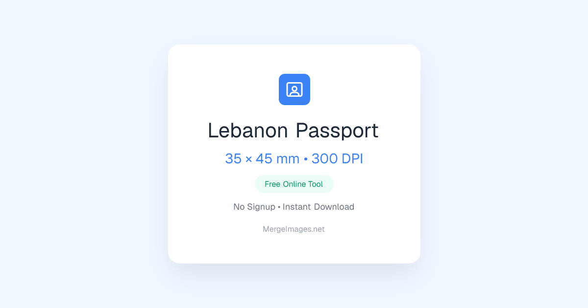 Lebanon Passport Photo — 35x45mm | Free Online Tool | MergeImages.net