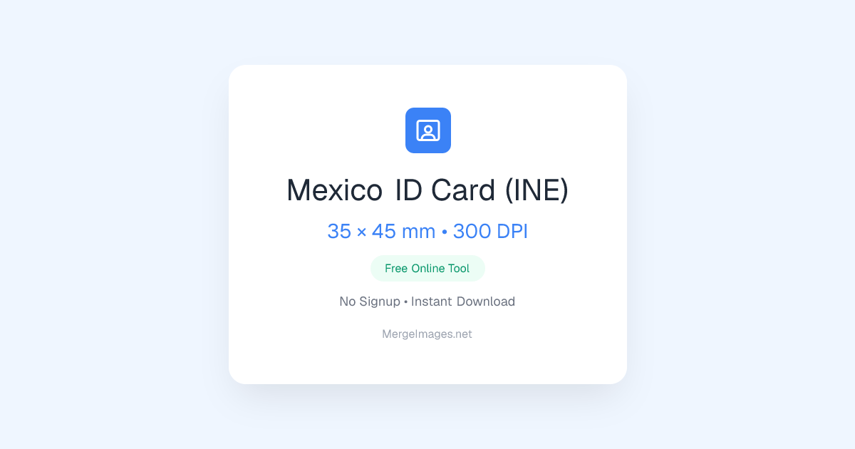 Mexico ID Card (INE) Photo — 35x45mm | Free Online Tool | MergeImages.net