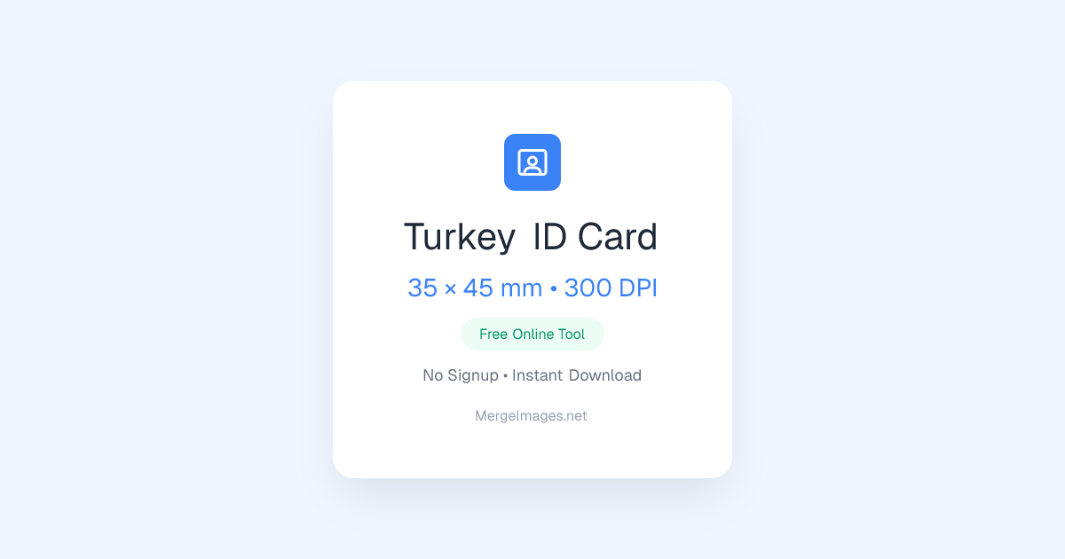 Turkey ID Card Photo — 35x45mm | Free Online Tool | MergeImages.net
